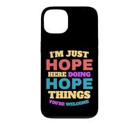 I'm Just Hope Doing Hope Things, Vous êtes Le bienvenu Coque pour iPhone 13