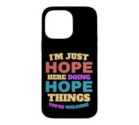 I'm Just Hope Doing Hope Things, Vous êtes Le bienvenu Coque pour iPhone 14 Pro Max