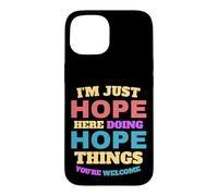 I'm Just Hope Doing Hope Things, Vous êtes Le bienvenu Coque pour iPhone 15