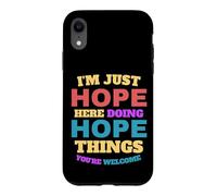 I'm Just Hope Doing Hope Things, Vous êtes Le bienvenu Coque pour iPhone XR