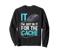 I'm Just in It for Cache Service D'assistance Informatique Sweatshirt