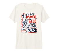I'm Just Mad As Hell 250th Anniversary T-Shirt Haut de Gamme