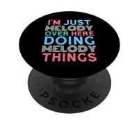 I'm Just Melody Over Here Doing Melody Things Name PopSockets PopGrip Adhésif