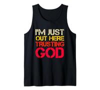 « I'm Just Out Here Trusting God Christian Religiious Saying » Débardeur