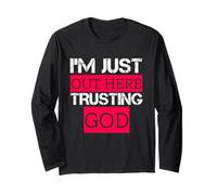 « I'm Just Out Here Trusting God Christian Religiious Saying » Manche Longue