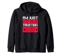 « I'm Just Out Here Trusting God Christian Religiious Saying » Sweat à Capuche