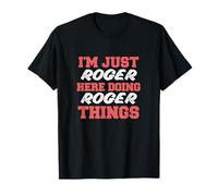 I'm Just Roger Doing Roger Things Drôle de prénom T-Shirt