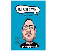 I'm Just Sayin': A Book Of Sayings You May Have Heard Or Even Thought