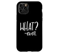 Im Just Saying Whatever Sign That Says What? Ever Sarcastic Coque pour iPhone 11 Pro