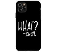 Im Just Saying Whatever Sign That Says What? Ever Sarcastic Coque pour iPhone 11 Pro Max