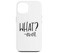 Im Just Saying Whatever Sign That Says What Ever Sarcastic Coque pour iPhone 13