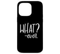 Im Just Saying Whatever Sign That Says What? Ever Sarcastic Coque pour iPhone 14 Pro Max