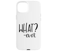 Im Just Saying Whatever Sign That Says What Ever Sarcastic Coque pour iPhone 15 Plus