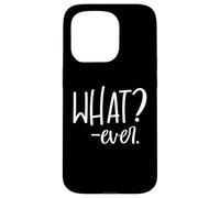 Im Just Saying Whatever Sign That Says What? Ever Sarcastic Coque pour iPhone 15 Pro