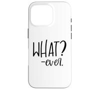Im Just Saying Whatever Sign That Says What Ever Sarcastic Coque pour iPhone 16 Pro