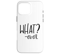 Im Just Saying Whatever Sign That Says What Ever Sarcastic Coque pour iPhone 16 Pro Max