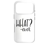 Im Just Saying Whatever Sign That Says What Ever Sarcastic Coque pour iPhone 17 Pro