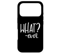 Im Just Saying Whatever Sign That Says What? Ever Sarcastic Coque pour iPhone 17 Pro