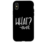 Im Just Saying Whatever Sign That Says What? Ever Sarcastic Coque pour iPhone X/XS