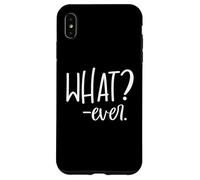 Im Just Saying Whatever Sign That Says What? Ever Sarcastic Coque pour iPhone XS Max