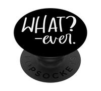 Im Just Saying Whatever Sign That Says What? Ever Sarcastic PopSockets PopGrip Adhésif