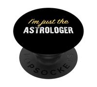 I'm Just The Astrologer - Funny PopSockets PopGrip Adhésif