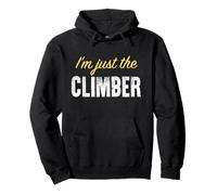 I'm Just The Climber - Funny Sweat à Capuche