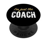I'm Just The Coach - Funny PopSockets PopGrip Adhésif