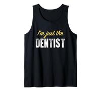 I'm Just The Dentist - Funny Débardeur