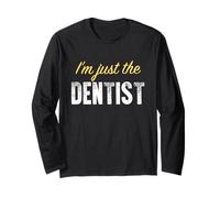 I'm Just The Dentist - Funny Manche Longue