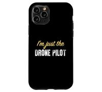 I'm Just The Drone Pilot - Funny Coque pour iPhone 11 Pro
