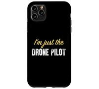 I'm Just The Drone Pilot - Funny Coque pour iPhone 11 Pro Max