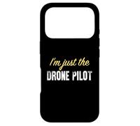 I'm Just The Drone Pilot - Funny Coque pour iPhone 17 Pro
