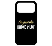 I'm Just The Drone Pilot - Funny Coque pour iPhone 17 Pro Max