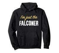 I'm Just The Falconer - Funny Sweat à Capuche