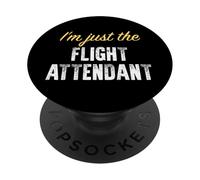I'm Just The Flight Attendant - Drôle PopSockets PopGrip Adhésif