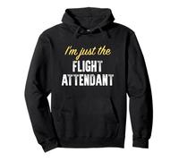 I'm Just The Flight Attendant - Drôle Sweat à Capuche