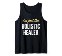 I'm Just The Holistic Healer - Funny Débardeur