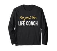 I'm Just The Life Coach - Funny Manche Longue