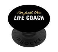 I'm Just The Life Coach - Funny PopSockets PopGrip Adhésif