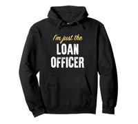 I'm Just The Loan Officier - Funny Sweat à Capuche