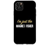 I'm Just The Magnet Fisher - Funny Coque pour iPhone 11 Pro Max