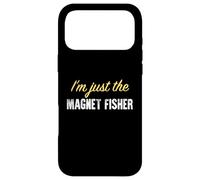 I'm Just The Magnet Fisher - Funny Coque pour iPhone 17 Pro Max