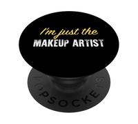 I'm Just The Makeup Artist - Funny PopSockets PopGrip Adhésif
