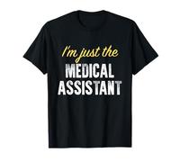 I'm Just The Medical Assistant - Drôle T-Shirt