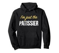 I'm Just The pâtissier - Funny Sweat à Capuche