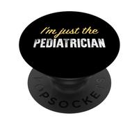 I'm Just The Pediatre - Funny PopSockets PopGrip Adhésif