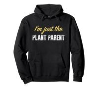 I'm Just The Plant Parent - Drôle Sweat à Capuche