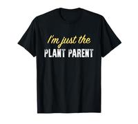 I'm Just The Plant Parent - Drôle T-Shirt