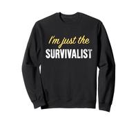 I'm Just The Survivalist - Drôle Sweatshirt
